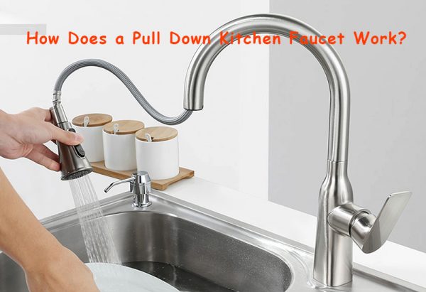 how-does-a-pull-down-kitchen-faucet-work