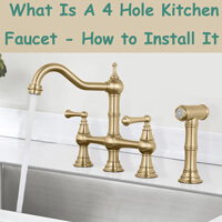 What Is A 4 Hole Kitchen Faucet - How to Install It