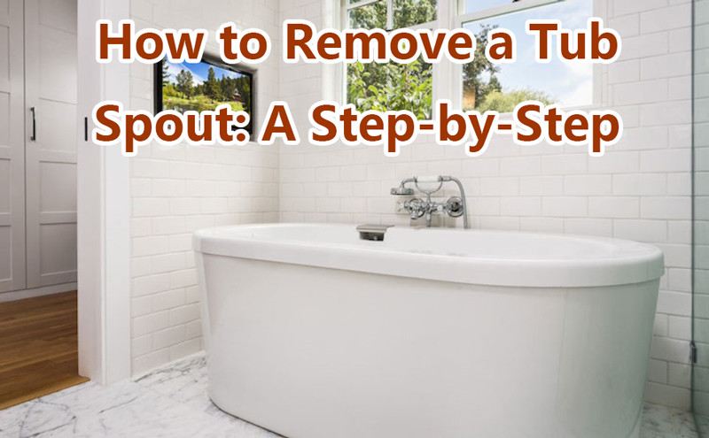 How to Remove a Tub Spout