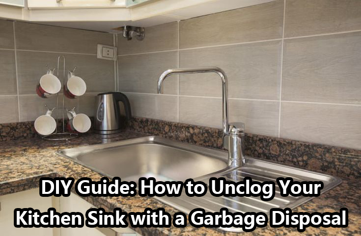 how to unclog your kitchen sink with a garbage disposal