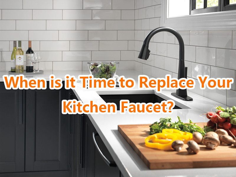 When is it Time to Replace Your Kitchen Faucet