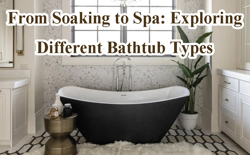 Different Bathtub Types