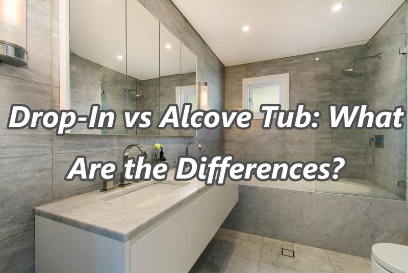 Drop-In vs Alcove Tub