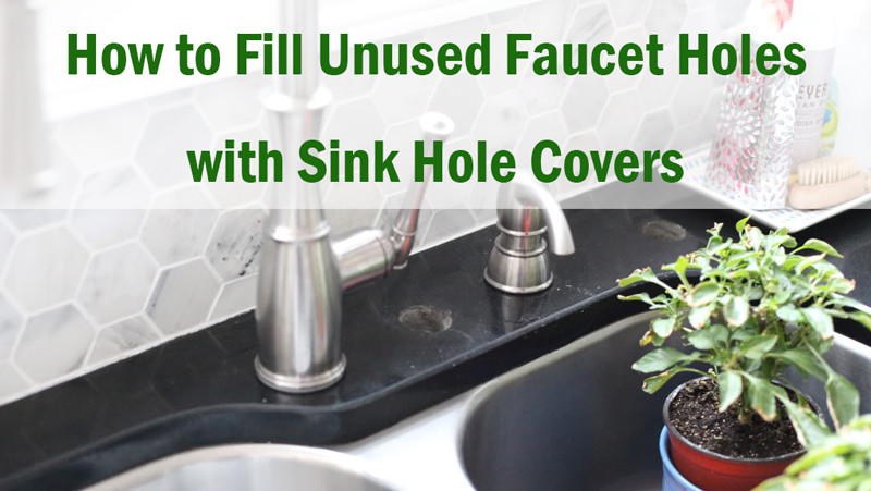 How to Fill Unused Faucet Holes with Sink Hole Covers