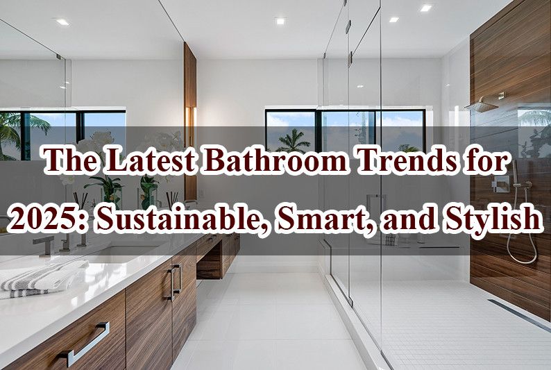 Latest Bathroom Trends for 2025