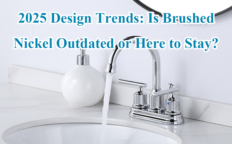 is brushed nickel outdated or here to stay