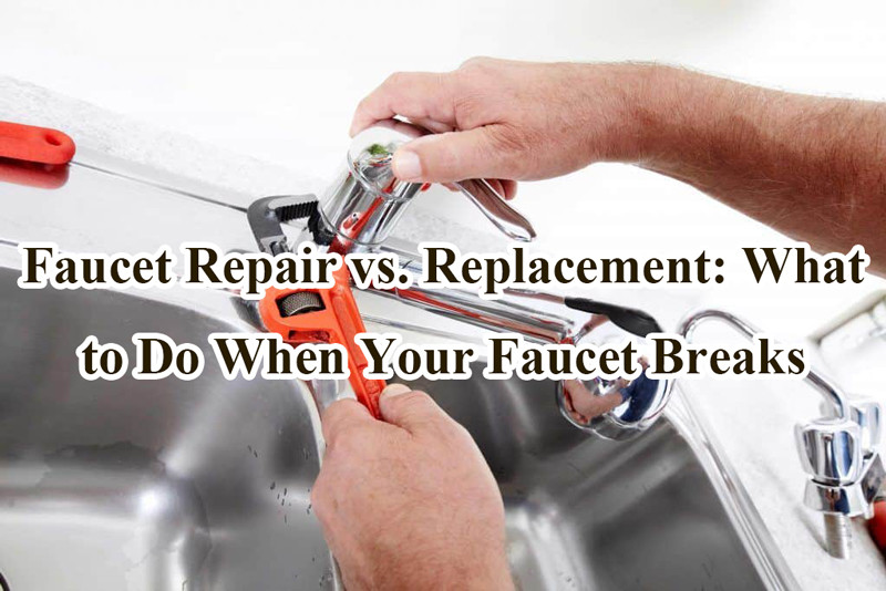 faucet repair vs replacement