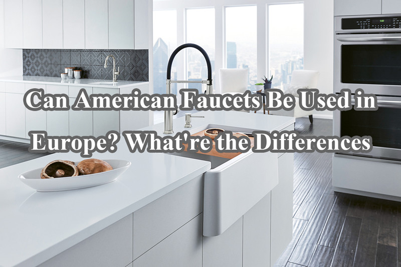 can american faucets be used in europe